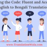 Cracking the Code: Fluent and Accurate English to Bengali Translation