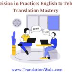 Precision in Practice: English to Telugu Translation Mastery